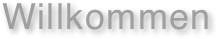 Willkommen